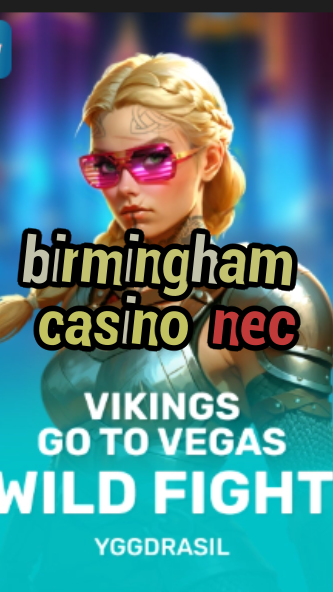 birmingham casino nec-fqqjrm9vrme7zzjgfjql.com